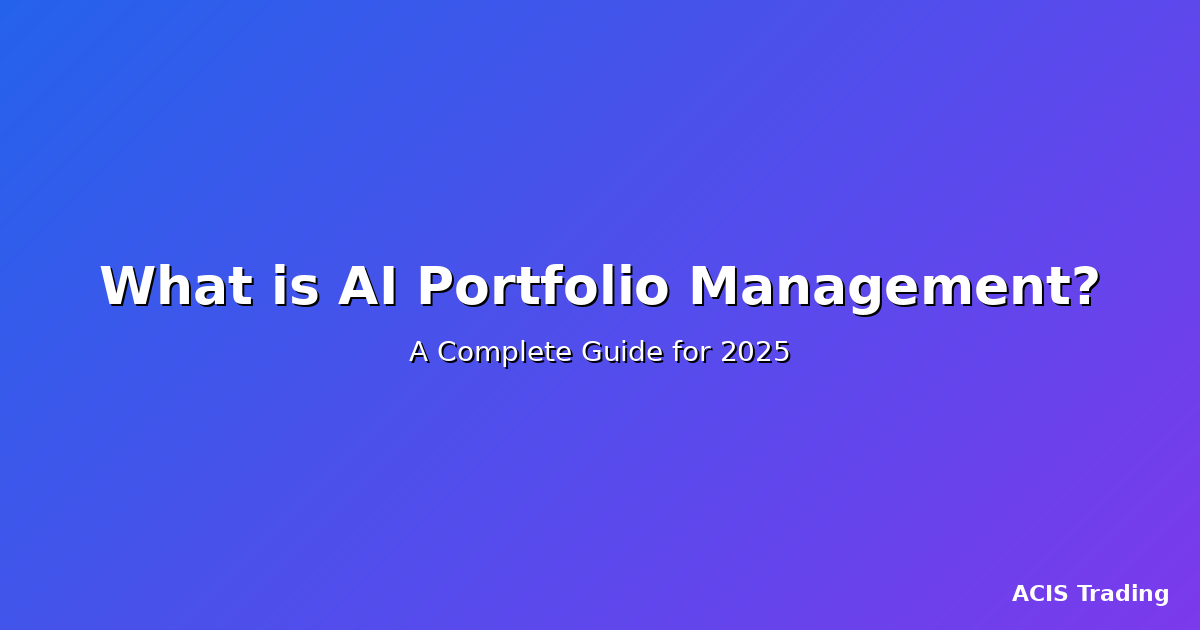 What is AI Portfolio Management? A Complete Guide for 2025
